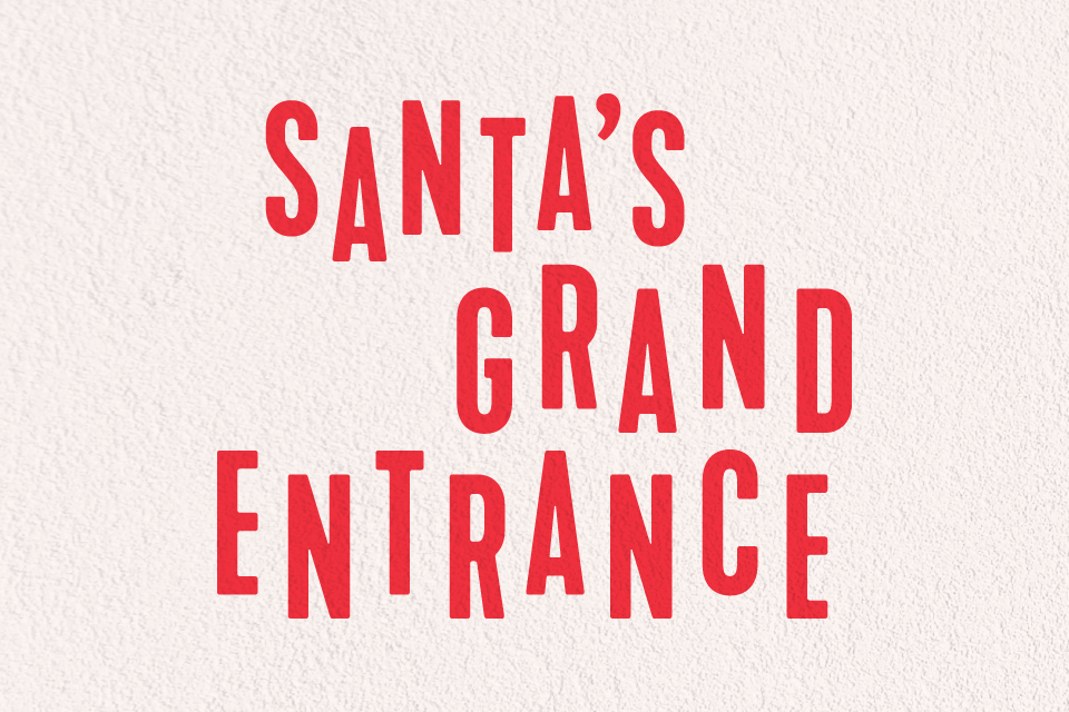 Graphic that reads: Santa's Grand Entrance